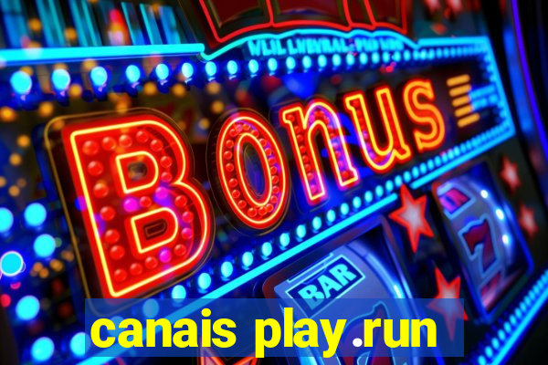 canais play.run